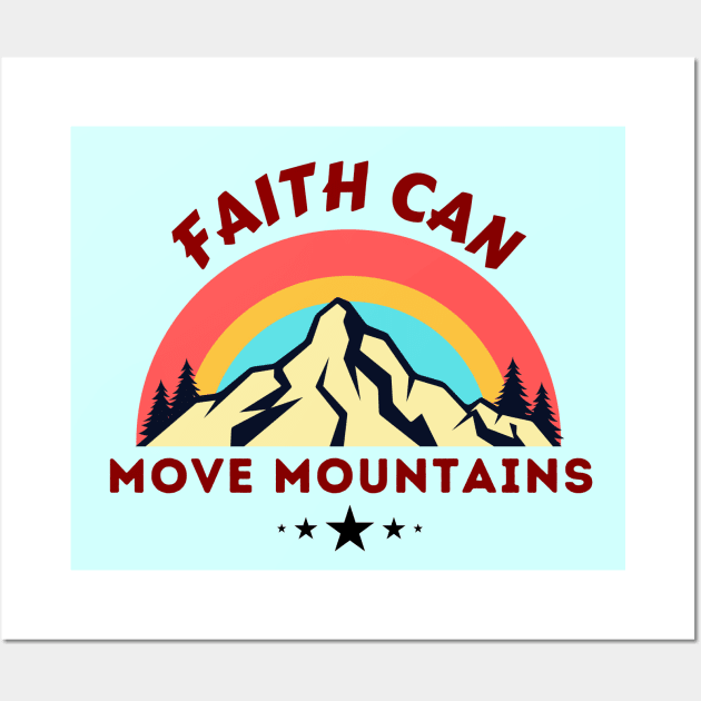 Faith Can Move Mountains - Christian Saying Wall Art by All Things Gospel